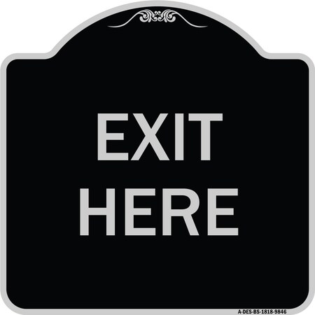 Signmission Designer Series Sign-Exit Here, Black & Silver Heavy-Gauge Aluminum, 18" H, 18" L, BS-1818-9846 A-DES-BS-1818-9846